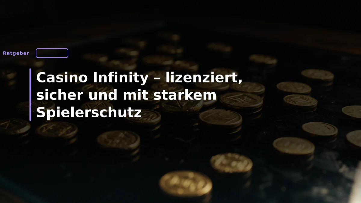 Casino Infinity – lizenziert, sicher und mit starkem Spielerschutz