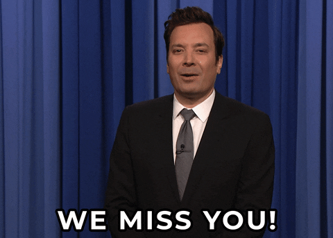 [Image: We-Miss-You-Jimmy-Fallon-GIF-by-The-Toni...Fallon.gif]