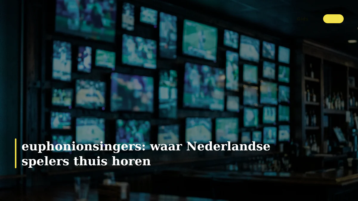 euphonionsingers: waar Nederlandse spelers thuis horen