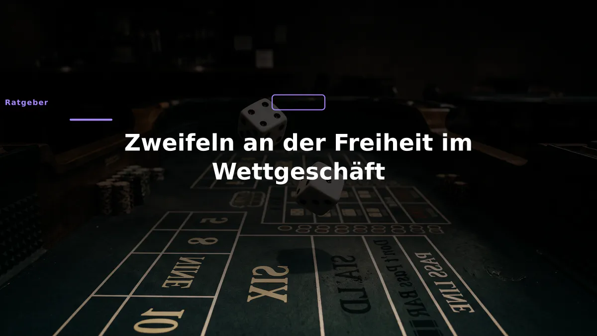 Zweifeln an der Freiheit im Wettgeschäft