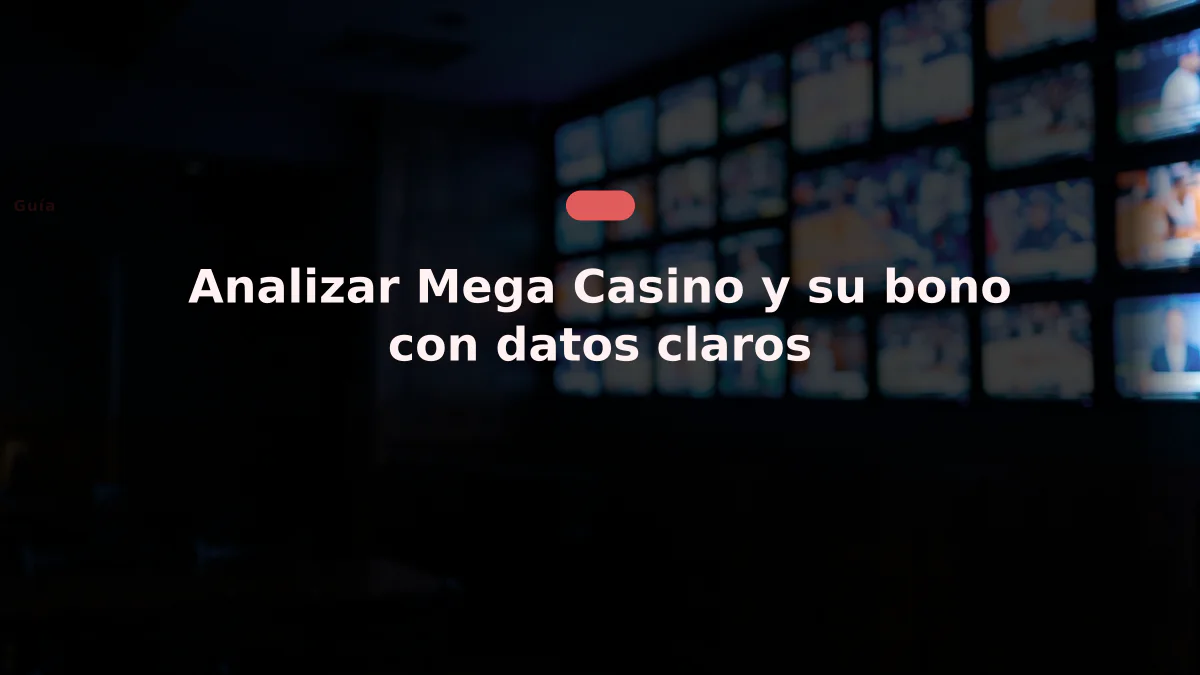 Analizar Mega Casino y su bono con datos claros