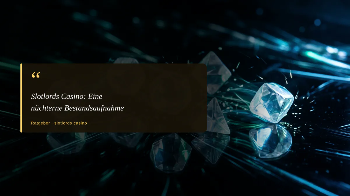 Slotlords Casino: Eine nüchterne Bestandsaufnahme