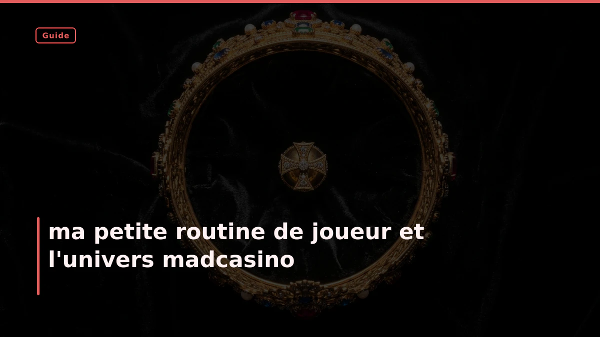 ma petite routine de joueur et l'univers madcasino