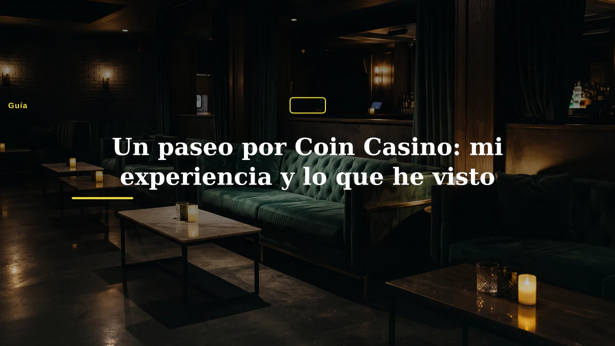 Un paseo por Coin Casino: mi experiencia y lo que he visto