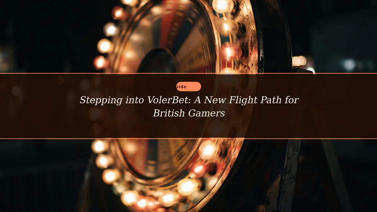 Stepping into VolerBet: A New Flight Path for British Gamers