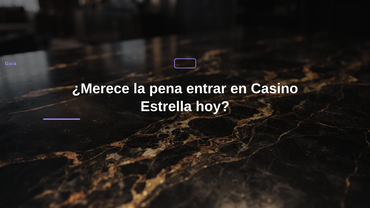 ¿Merece la pena entrar en Casino Estrella hoy?