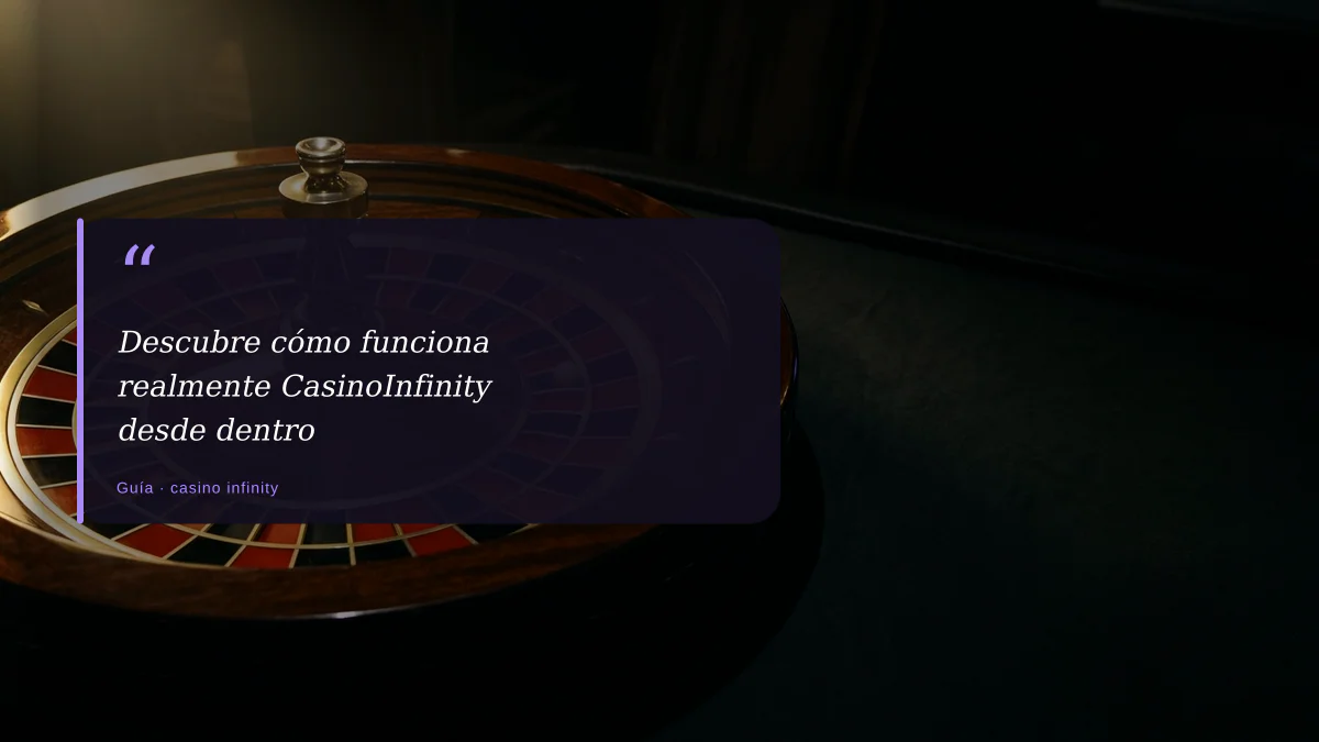 Descubre cómo funciona realmente CasinoInfinity desde dentro