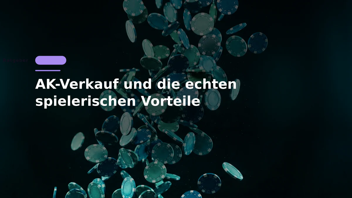 AK-Verkauf und die echten spielerischen Vorteile