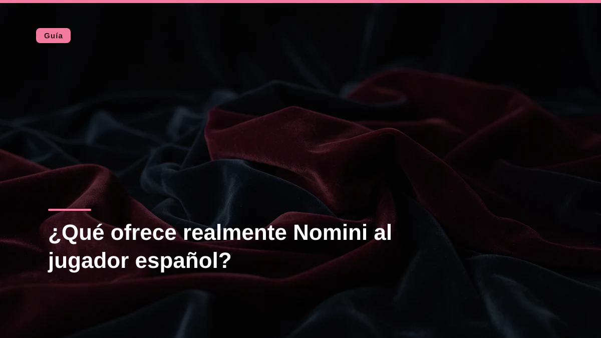 ¿Qué ofrece realmente Nomini al jugador español?