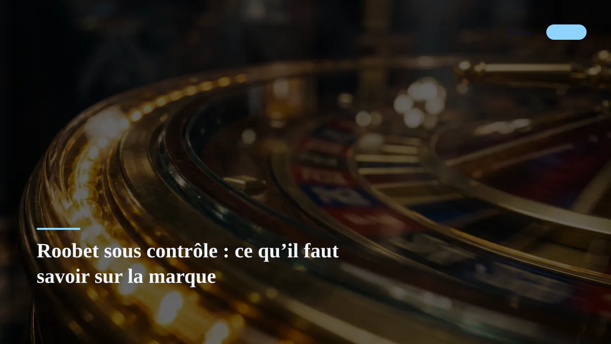 Roobet sous contrôle : ce qu’il faut savoir sur la marque