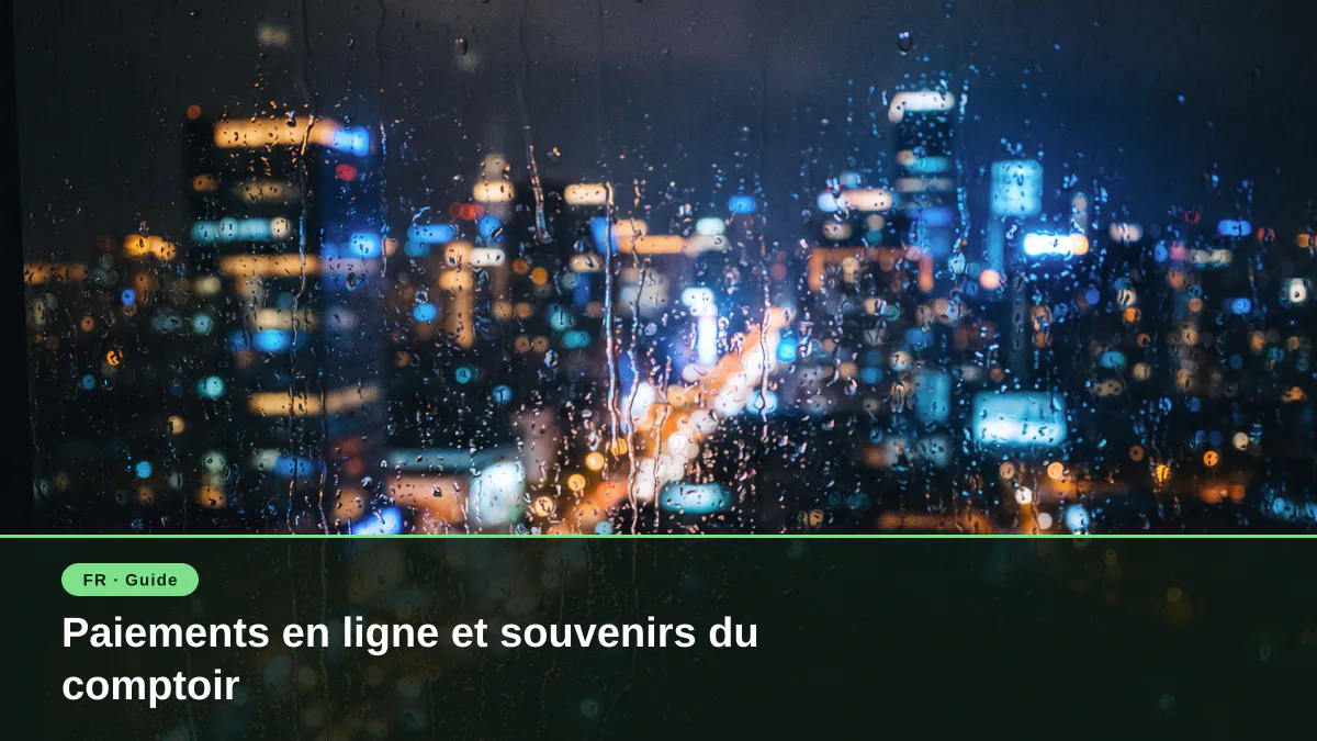 Paiements en ligne et souvenirs du comptoir