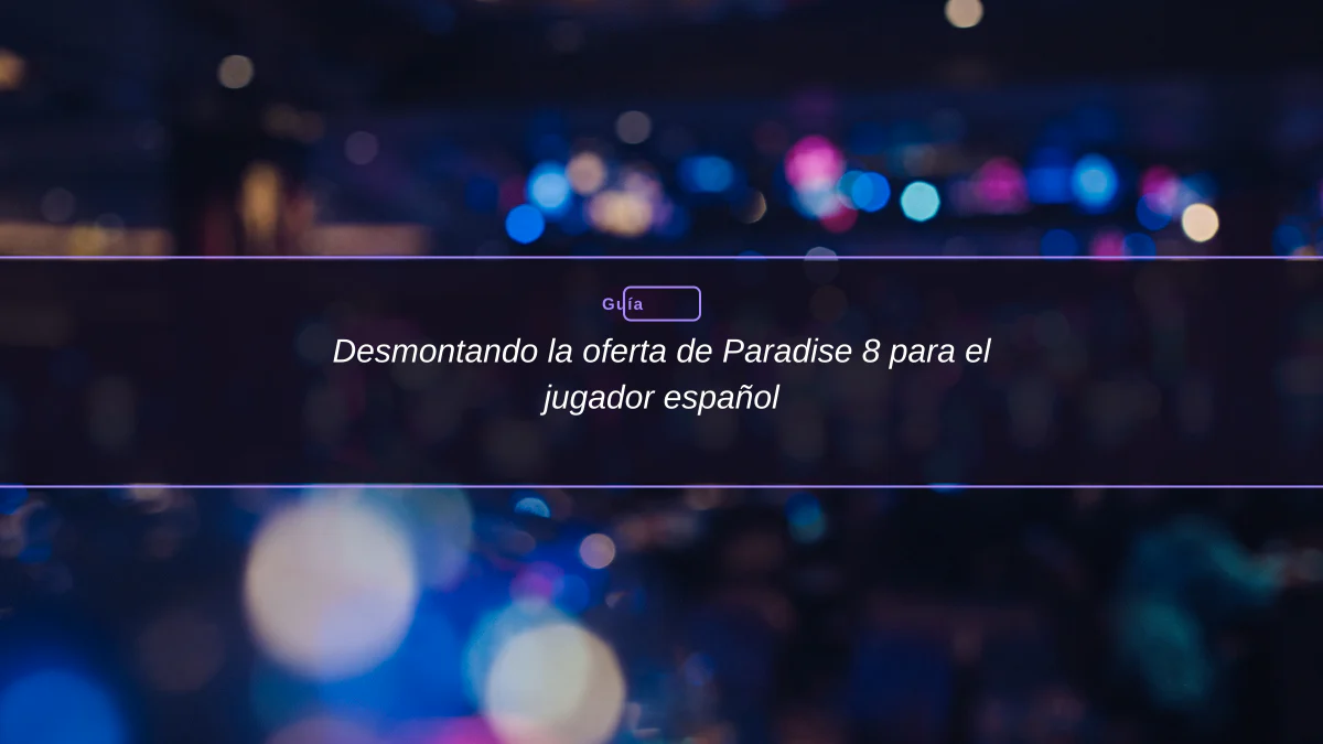 Desmontando la oferta de Paradise 8 para el jugador español