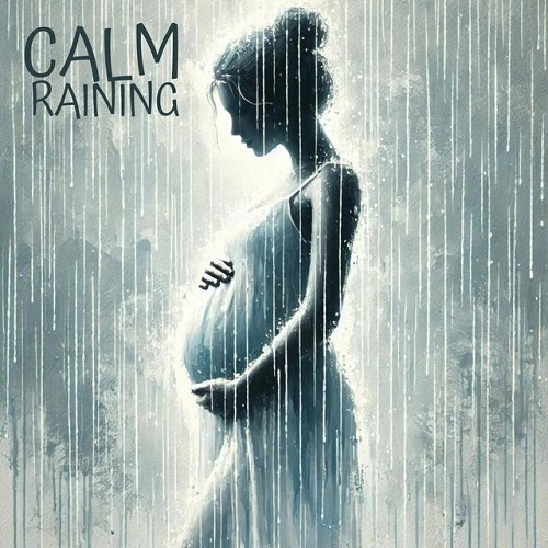 Pregnant Women Music Company - Calm Raining: Relaxation for Pregnant Woman (2024) FLAC