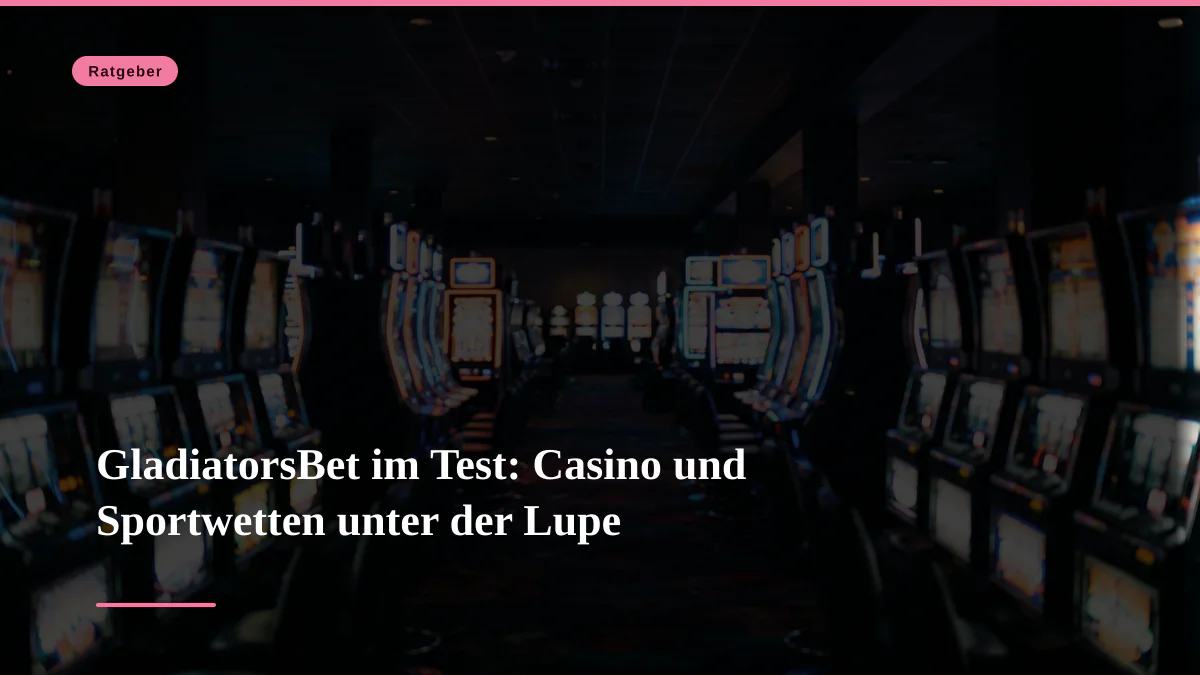 GladiatorsBet im Test: Casino und Sportwetten unter der Lupe