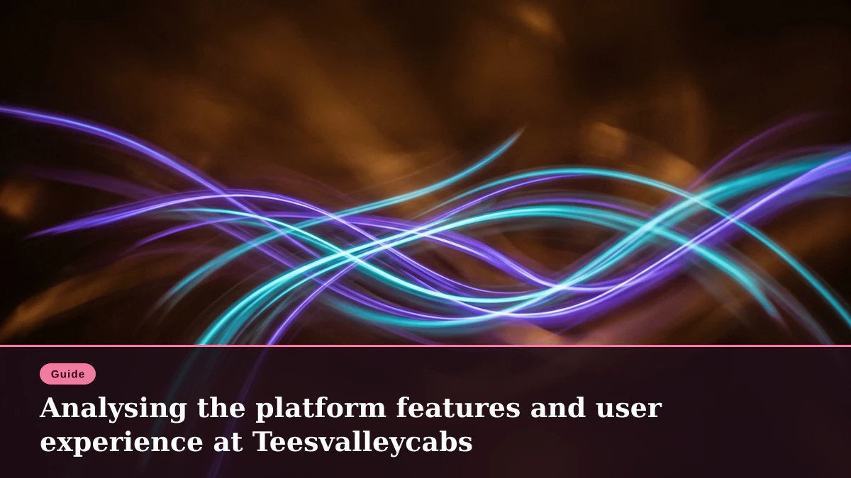 Analysing the platform features and user experience at Teesvalleycabs