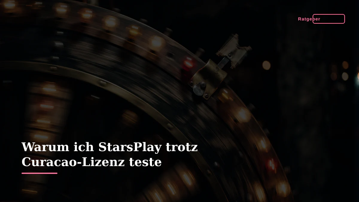 Warum ich StarsPlay trotz Curacao-Lizenz teste