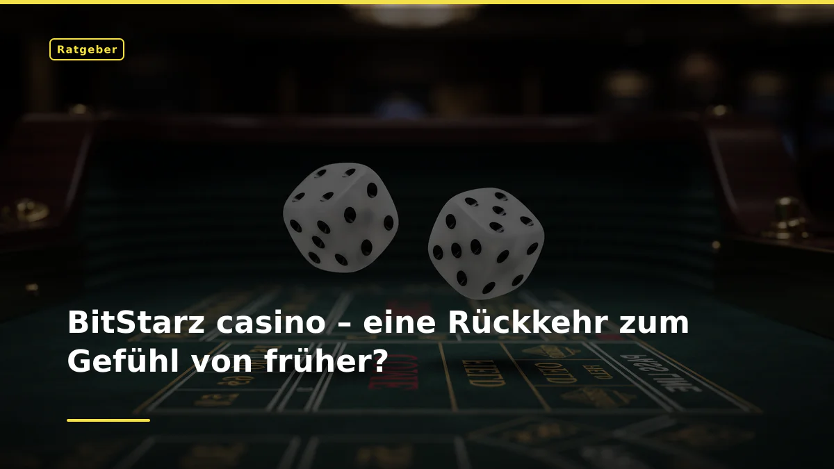 BitStarz casino – eine Rückkehr zum Gefühl von früher?