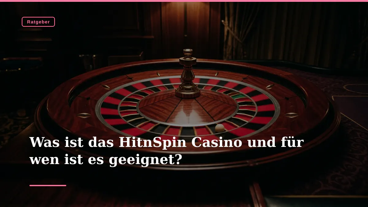 Was ist das HitnSpin Casino und für wen ist es geeignet?