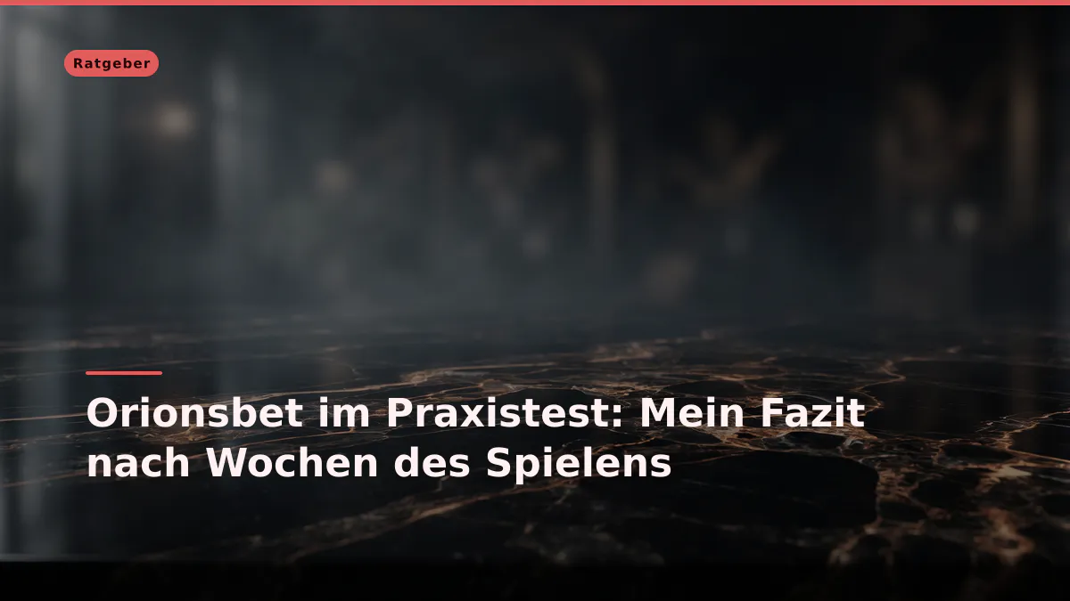 Orionsbet im Praxistest: Mein Fazit nach Wochen des Spielens