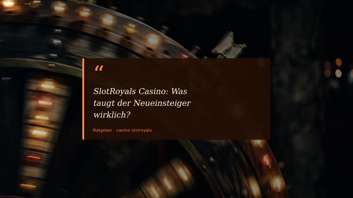 SlotRoyals Casino: Was taugt der Neueinsteiger wirklich?