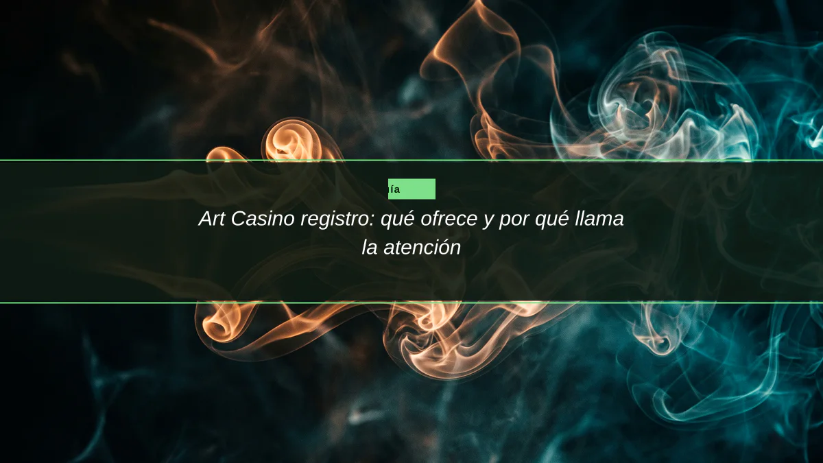 Art Casino registro: qué ofrece y por qué llama la atención