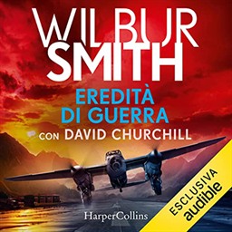 Wilbur Smith, David Churchill – Eredità di guerra꞉ Courtney 19 (2022) (mp3 – 128 kbps)