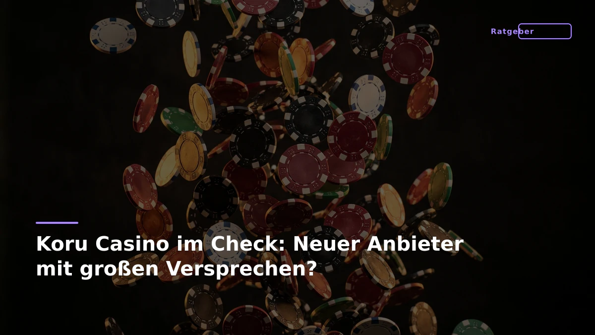 Koru Casino im Check: Neuer Anbieter mit großen Versprechen?