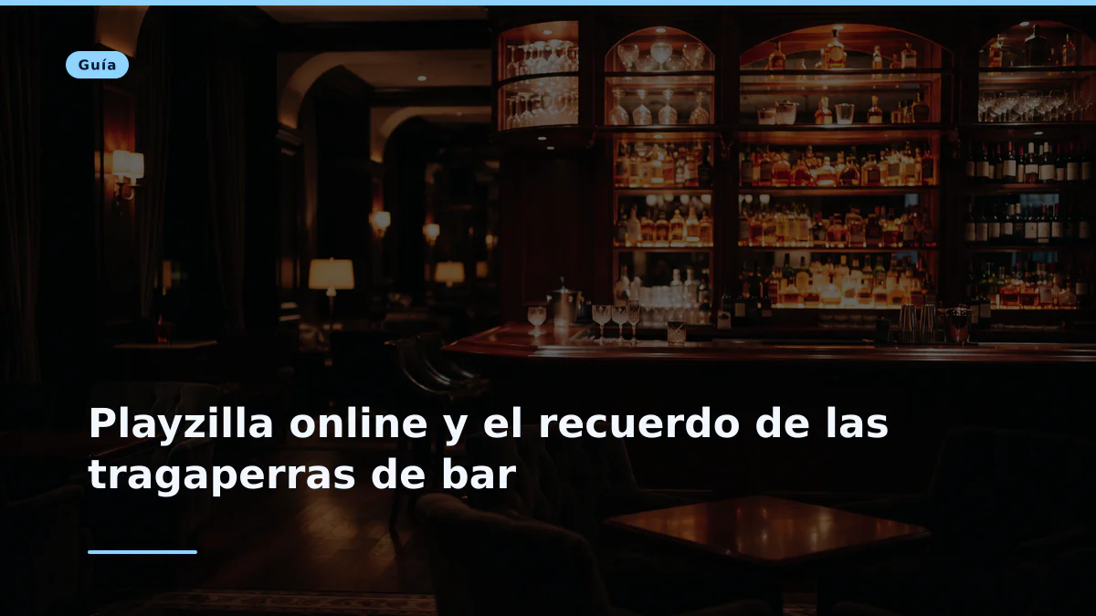 Playzilla online y el recuerdo de las tragaperras de bar