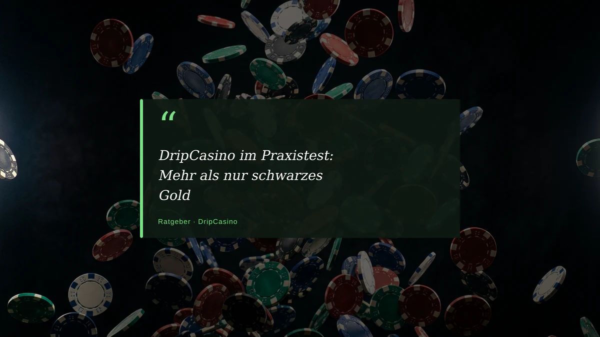 DripCasino im Praxistest: Mehr als nur schwarzes Gold