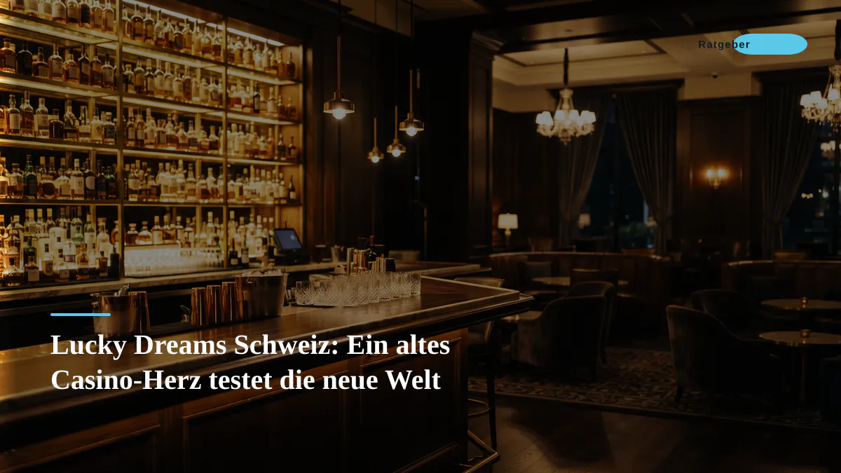 Lucky Dreams Schweiz: Ein altes Casino-Herz testet die neue Welt
