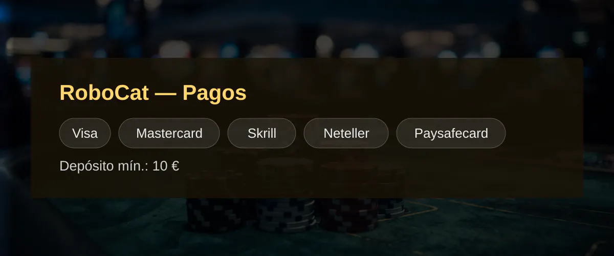 RoboCat — Pagos: Visa, Mastercard, Skrill, Neteller, Paysafecard RoboCat — Pagos: Visa, Mastercard, Skrill, Neteller, Paysafecard