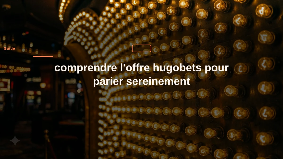 comprendre l'offre hugobets pour parier sereinement