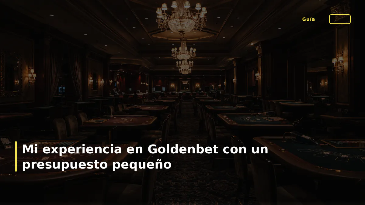 Mi experiencia en Goldenbet con un presupuesto pequeño