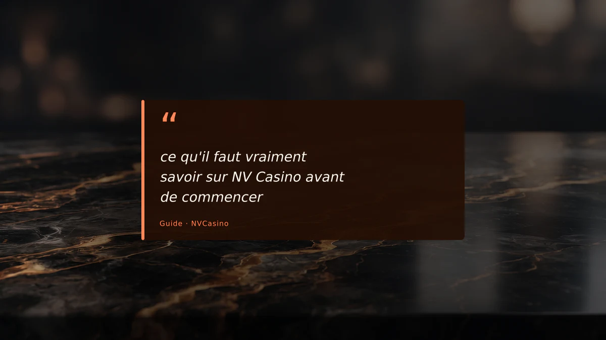 ce qu'il faut vraiment savoir sur NV Casino avant de commencer