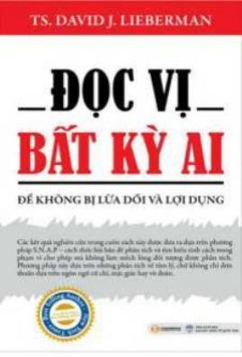 Đọc Vị Bất Kỳ Ai Để Không Bị Lừa Dối Và Lợi Dụng Đọc Vị Bất Kỳ Ai Để Không Bị Lừa Dối Và Lợi Dụng