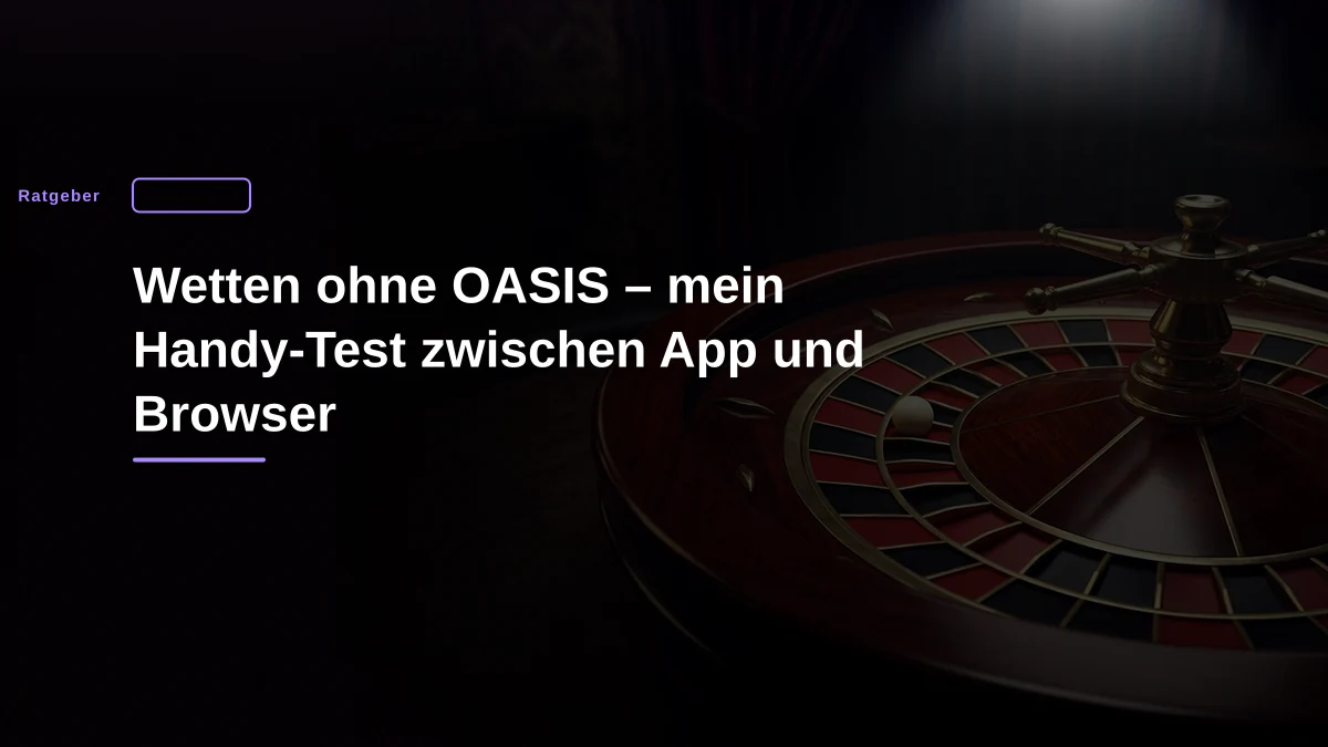 Wetten ohne OASIS – mein Handy-Test zwischen App und Browser