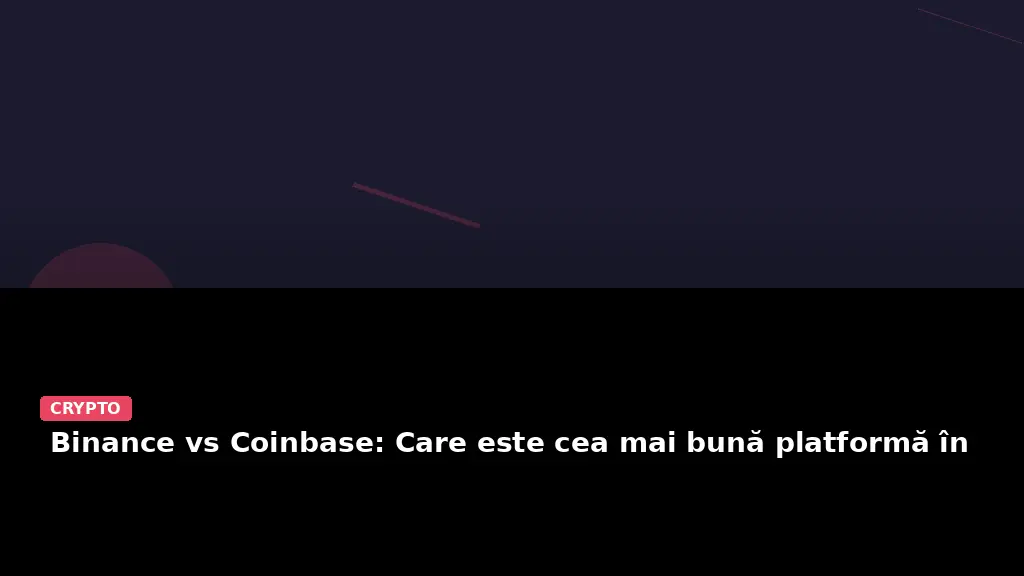 Binance vs Coinbase: Care este cea mai bună platformă în