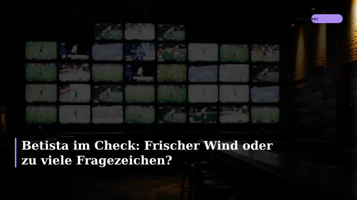 Betista im Check: Frischer Wind oder zu viele Fragezeichen?