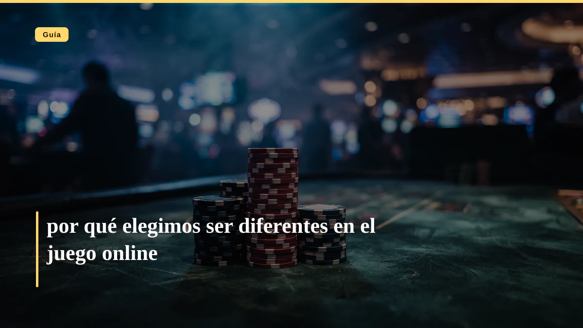 por qué elegimos ser diferentes en el juego online