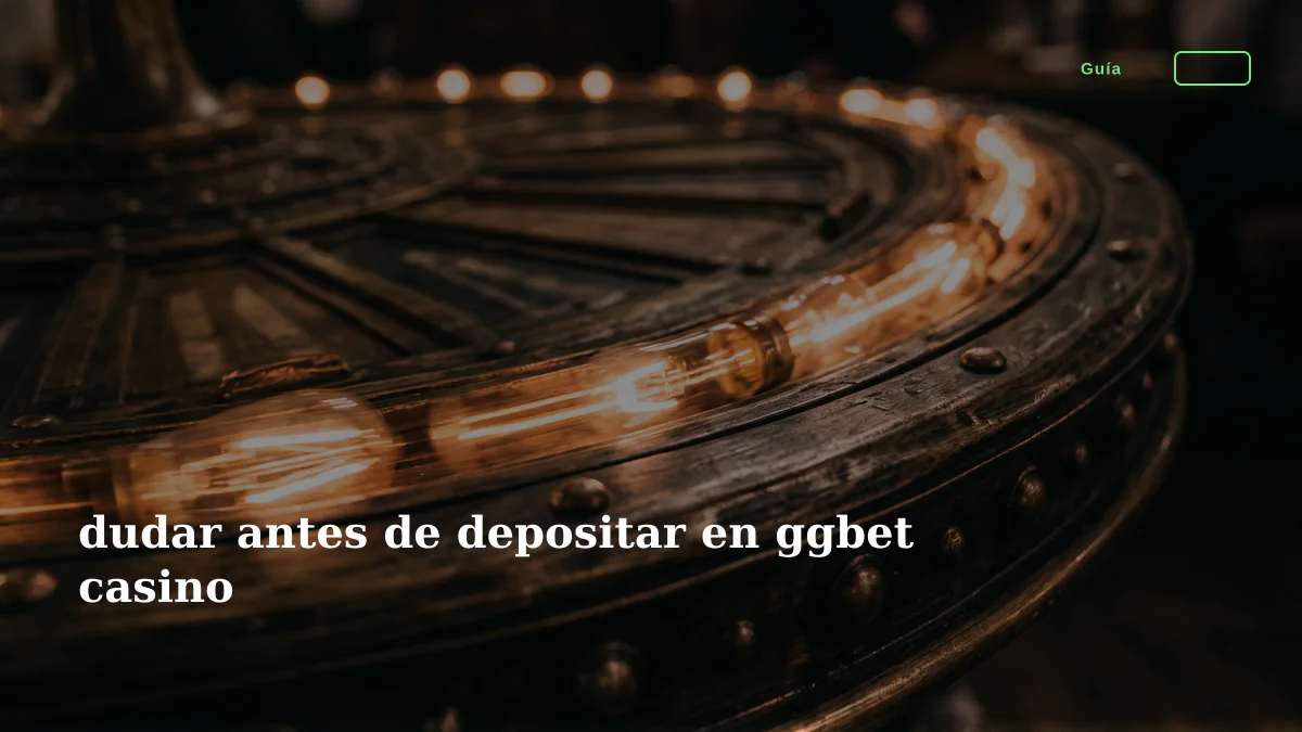 dudar antes de depositar en ggbet casino