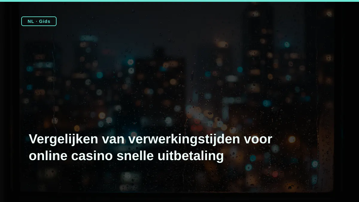 Vergelijken van verwerkingstijden voor online casino snelle uitbetaling