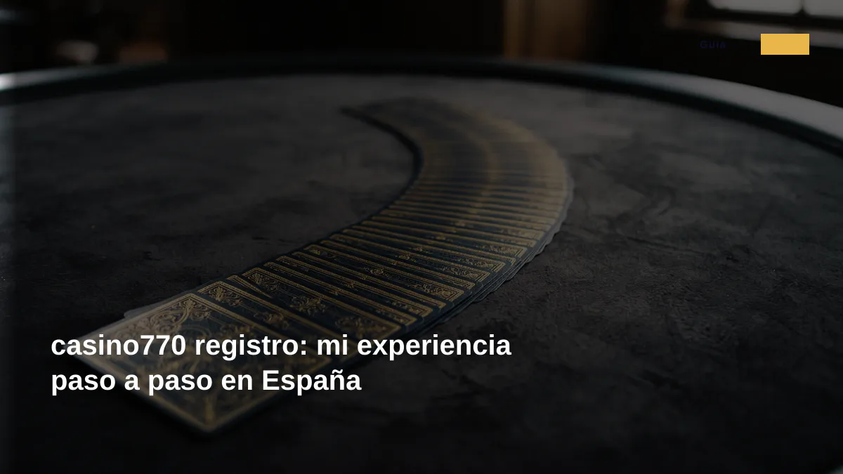 casino770 registro: mi experiencia paso a paso en España