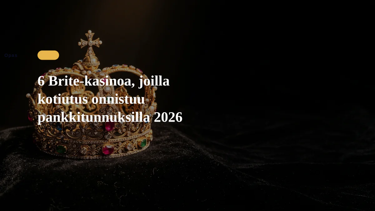 6 Brite-kasinoa, joilla kotiutus onnistuu pankkitunnuksilla 2026