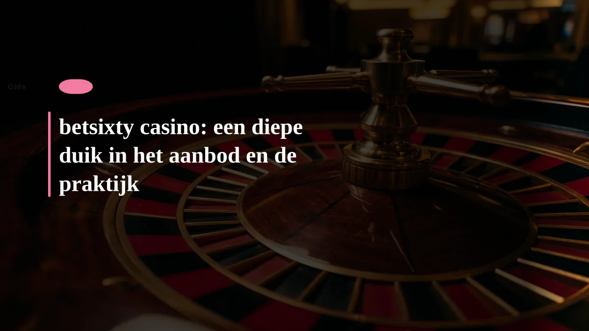 betsixty casino: een diepe duik in het aanbod en de praktijk