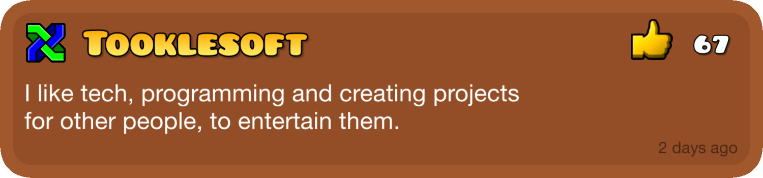 I like tech, programming and creating projects for other people, to entertain them.
