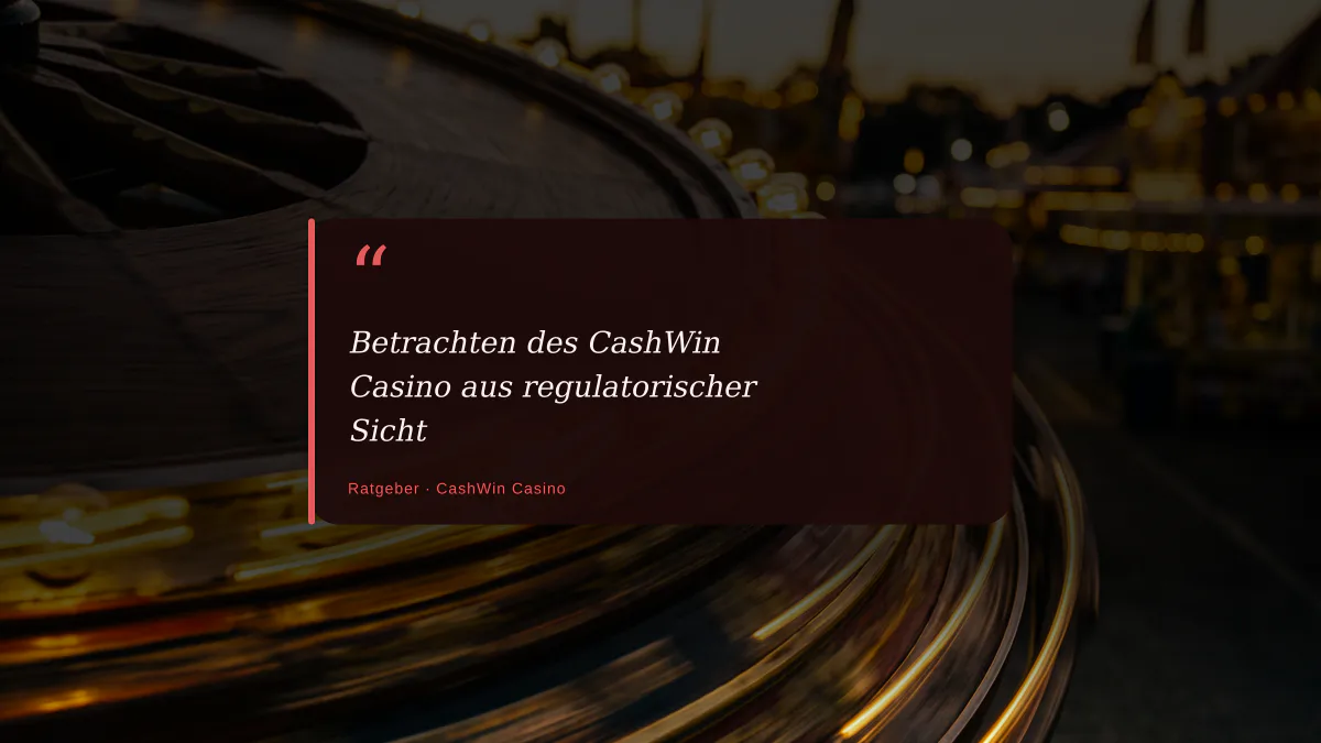 Betrachten des CashWin Casino aus regulatorischer Sicht
