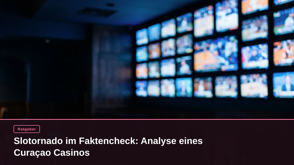 Slotornado im Faktencheck: Analyse eines Curaçao Casinos