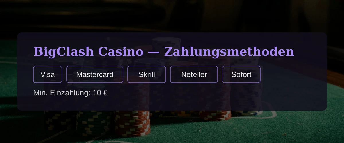 BigClash Casino — Zahlungsmethoden: Visa, Mastercard, Skrill, Neteller, Sofort
