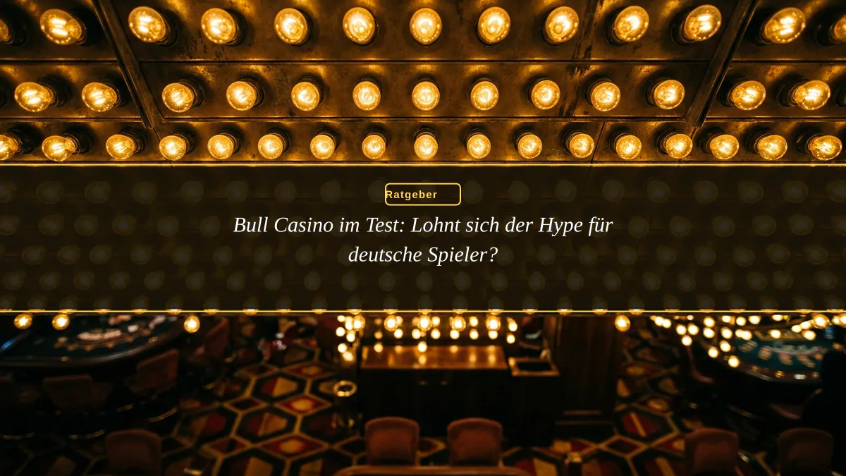 Bull Casino im Test: Lohnt sich der Hype für deutsche Spieler?