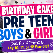 Birthday cake ideas for pre teen boys and girls